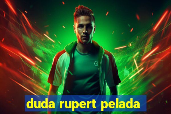 duda rupert pelada